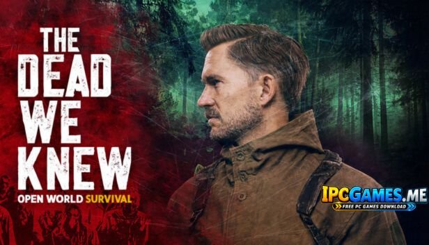 The Dead We Knew Open World Survival